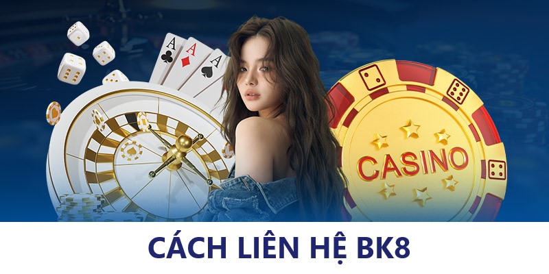 Cách thức liên lạc với BK8