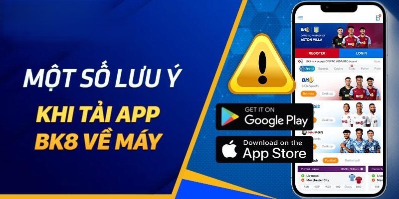 Một số lưu ý khi tải app BK8