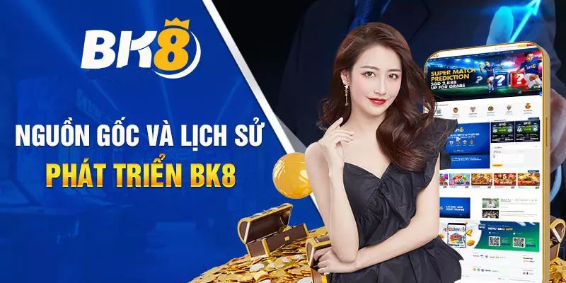 Nguồn gốc ra đời của Bk8