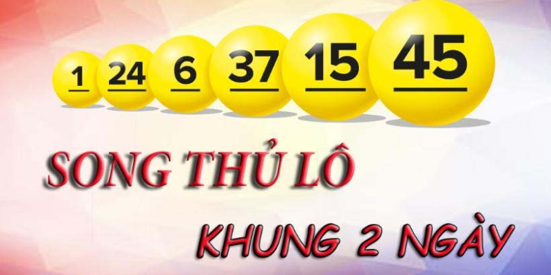 Nuôi song thủ lô khung 2 ngày nắm chắc cơ hội chiến thắng