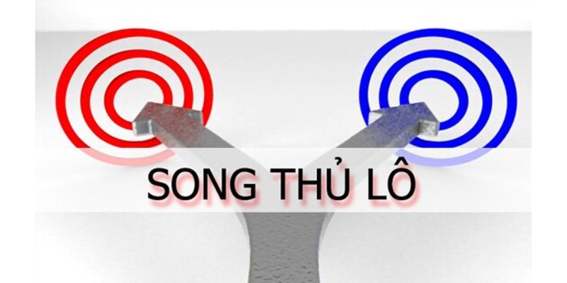 Ưu điểm khi lựa chọn song thủ lô mang đến hiệu quả cao